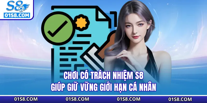 Chơi có trách nhiệm S8 giúp giữ vững giới hạn cá nhân