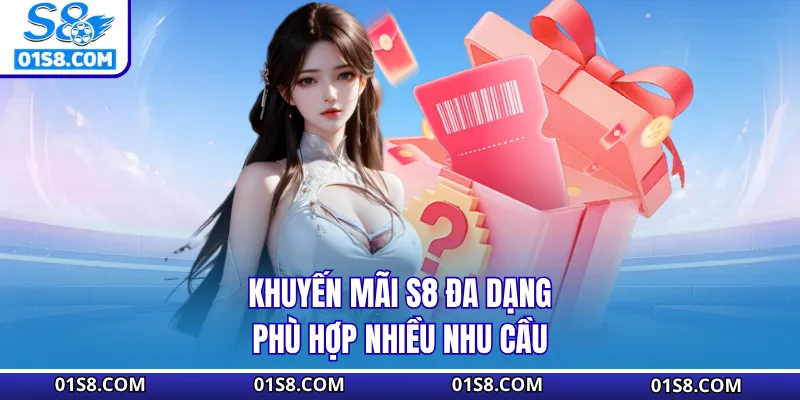 Khuyến mãi S8 đa dạng phù hợp nhiều nhu cầu